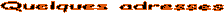 Quelques adresses